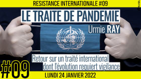 ✊ RÉSISTANCE INTERNATIONALE #09 🗣 Urmie RAY 🎯 Le Traité de pandémie : Retour sur un traité international dont by AKINA