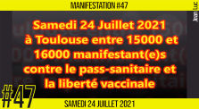✊  MANIFESTATION #47 📣 15.000 manifestants à Toulouse 📌 Toulouse 👤 JL Ametller 📆 21-07-2021 by AKINA