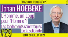 💡 PENSEUR HÉTÉRODOXE #29 🗣 Johan HOEBEKE 🎯 L'Homme, un loup pour l'Homme ? 📆 08-07-2021 by AKINA