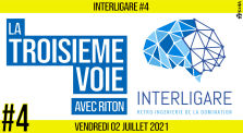🧠 INTERLIGARE #4 ⚙ La Troisième voie 👥 Riton & Akina  📆 02-07-2021 by AKINA