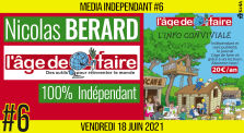 🥊 MEDIA INDÉPENDANT #6 🎥 L'âge de faire 🗣 Nicolas BÉRARD 📆 18-06-2021 by AKINA