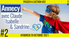 🎬 PASSER A L'ACTION #02 👥 Ils agissent sur le Terrain : Annecy 👥  Isabelle - Sandrine - Claude  📆 29-10-2021 by AKINA