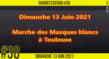✊ MANIFESTATION #38 📣 Acte National : "Nous sommes les MASQUES BLANCS" 📌 Toulouse 👤 JL Ametller 📆 13-06-2021 by AKINA