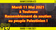 ✊  MANIFESTATION #23 📣 Rassemblement de soutien au peuple Palestinien 📌 Toulouse 👤 JL Ametller 📆 11-05-2021 by AKINA