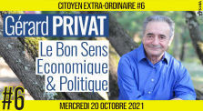 🌞 CITOYEN EXTRA-ORDINAIRE #6 🗣 Gérard PRIVAT 🎯 Le Bon Sens Économique & Politique 📆 20-10-2021 by AKINA