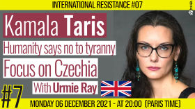 ✊ INTERNATIONAL RESISTANCE #07 🗣 Kamala Taris 🎯 Humanity says no to tyranny : Focus on Czechia 📆 06-12-2021 by AKINA