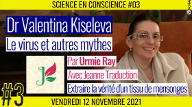 💡 SCIENCE EN CONSCIENCE #03 🗣 Dr Valentina Kiseleva 🎯 Le virus et autres mythes 📆 12-11-2021 by AKINA