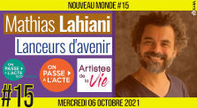 🌅 NOUVEAU MONDE #15 🔑 On Passe A l'Acte : Lanceurs d'avenir 🗣 Mathias LAHIANI 📆 27-09-2021 by AKINA