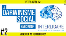 🧠 INTERLIGARE #2 ⚙ Le Darwinisme Social 👥 AKINA & RITON  📆 12-02-2021 ⏱ 21h00 by AKINA