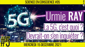 💡 SCIENCE EN CONSCIENCE #5 🗣 Urmie RAY 🎯 La 5G : devrait-on s'en inquiéter ? 📆 15-12-2021 by AKINA