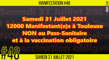 ✊  MANIFESTATION #48 📣 12.000 Manifestants à Toulouse sous la pluie📌 Toulouse 👤 JL Ametller 📆 31-07-2021 by AKINA