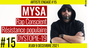 🎨 ARTISTE ENGAGE #15 🗣️ MYSA 🎭 DYSTOPIE-19 & Résistance populaire 📆 09-12-2021 by AKINA