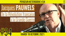 💡 PENSEUR HÉTÉRODOXE #34 🗣 Jacques PAUWELS 🎯 De la Révolution française à la Grande Guerre 📆 19-10-2021 by AKINA
