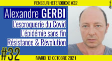 💡 PENSEUR HÉTÉRODOXE #32 🗣 Alexandre GERBI 🎯 L'escroquerie du COVID, Résistance & Révolution 📆 12-10-2021 by AKINA